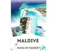 GUIDA DI VIAGGIO MALDIVE 2026