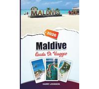 GUIDA DI VIAGGIO MALDIVE 2026: Scopri gioielli nascosti, monumenti storici, consigli di viaggio ed esperienze di vacanza indimenticabili
