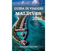 GUIDA DI VIAGGIO MALDIVES 2026: Alla scoperta della serenità e dello splendore delle Maldive