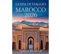 Guida di Viaggio Marocco 2026: Città, Cultura, Avventure nel Deserto e Pianificazione Pratica per i Viaggiatori Moderni