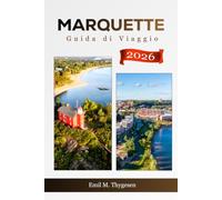 Guida di viaggio Marquette 2027: Il tuo compagno di tasca per avventure economiche sul Lago Superiore, cascate, prove escursionistiche, cultura locale e la penisola superiore del Michigan, USA.