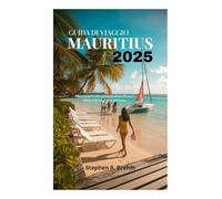 GUIDA DI VIAGGIO MAURITIUS 2025: Alla scoperta dei paesaggi diversificati e della cultura vivace dell'isola