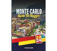GUIDA DI VIAGGIO MONTE CARLO 2026: Scopri gemme nascoste, monumenti storici, consigli di viaggio ed esperienze di vacanza indimenticabili