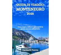 GUIDA DI VIAGGIO MONTENEGRO 2025: Il tuo progetto definitivo per scoprire la gemma nascosta dell'Adriatico