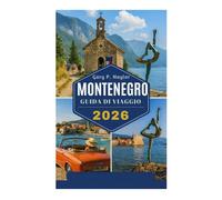 GUIDA DI VIAGGIO MONTENEGRO 2026: Scopri la gemma nascosta dei Balcani