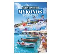 GUIDA DI VIAGGIO MYKONOS 2025-2026: Scopri il fascino imbiancato della Grecia