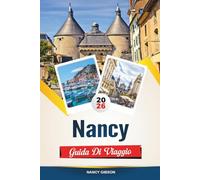GUIDA DI VIAGGIO NANCY 2026: Architettura Art Nouveau, siti patrimonio dell'UNESCO e cose da fare nel nord-est della Francia