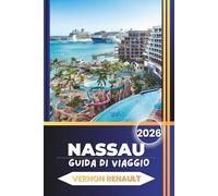 GUIDA DI VIAGGIO NASSAU 2026: Consigli da insider per vacanze alle Bahamas, attrazioni di Paradise Island, spiagge, resort, cibo locale e itinerari pronti a tutto uso per ogni budget