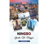 GUIDA DI VIAGGIO NINGBO 2026: Scopri gemme nascoste, monumenti storici, consigli di viaggio ed esperienze di vacanza indimenticabili