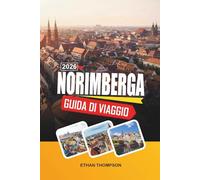 GUIDA DI VIAGGIO NORIMBERGA 2026: Città Vecchia Medievale, Castello Imperiale, Mercato di Natale, Storia della Seconda Guerra Mondiale e Cultura Francone