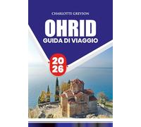 GUIDA DI VIAGGIO OHRID 2026: Esplora monumenti storici, cucina locale e festival con consigli pratici per ogni tipo di viaggiatore