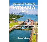 GUIDA DI VIAGGIO PANAMA 2026: Itinerari esclusivi, viste sui canali, fughe nella foresta pluviale e avventure caraibiche