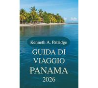 GUIDA DI VIAGGIO PANAMA 2026: Scopri la ricca biodiversità e la vivace cultura dell'America Centrale
