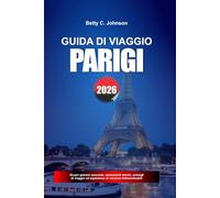 GUIDA DI VIAGGIO PARIGI 2026: Scopri gemme nascoste, monumenti storici, consigli di viaggio ed esperienze di vacanza indimenticabili