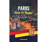 GUIDA DI VIAGGIO PAROS 2026: Spiagge delle Cicladi, Naoussa e Parikia, villaggi imbiancati, giro delle isole e autentica cucina greca