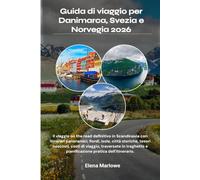 Guida di viaggio per Danimarca, Svezia e Norvegia 2026: Il viaggio on the road definitivo in Scandinavia con itinerari panoramici, fiordi, isole, ... traghetto e pianificazione pratica dell'itin