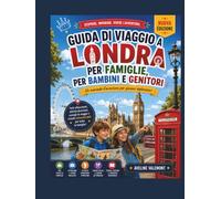 Guida di Viaggio per Famiglie a Londra per Bambini e Genitori: Il Manuale d'Avventura del Giovane Esploratore (La Voyella Explorer Collection)