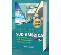 Guida di viaggio per la crociera in Sud America 2025-2026: Scopri l'Amazzonia, le Ande, la Patagonia e le città costiere via mare (Sappi prima di andare)