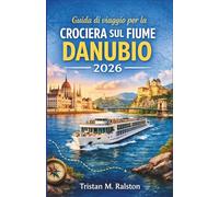 Guida di viaggio per la crociera sul fiume Danubio 2026: Esplorare Vienna, Budapest, Bratislava e la Valle di Wachau lungo la storica rotta fluviale d’Europa