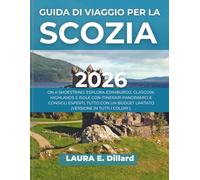 GUIDA DI VIAGGIO PER LA SCOZIA 2026: ON A SHOESTRING: ESPLORA EDIMBURGO, GLASGOW, HIGHLANDS E ISOLE CON ITINERARI PANORAMICI E CONSIGLI ESPERTI, TUTTO CON UN BUDGET LIMITATO(VERSIONE IN TUTTI I COLOR)