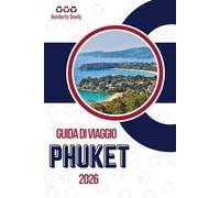 GUIDA DI VIAGGIO PHUKET 2026: Tra turismo e quotidianità