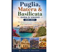 Guida di Viaggio Puglia, Matera e Basilicata 2026-2027: Bari, Alberobello, Lecce, Ostuni e Polignano a Mare con itinerari panoramici, cucina locale, ... (Collana Guide di Viaggio Wayfare & Co.)