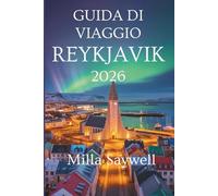 GUIDA DI VIAGGIO REYKJAVIK 2026: Esplora le meraviglie naturali e il fascino nordico dell'Islanda