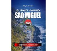 GUIDA DI VIAGGIO SAO MIGUEL 2026: Scopri gemme nascoste, monumenti storici, consigli di viaggio ed esperienze di vacanza indimenticabili