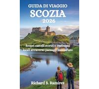 GUIDA DI VIAGGIO SCOZIA 2026: Scopri castelli storici e tradizioni locali attraverso paesaggi mozzafiato