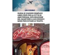 Guida di viaggio semplice LIBRO 2025 per la città di Amsterdam, esplorazione del quartiere a luci rosse e modi per evitare le truffe.