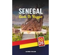 GUIDA DI VIAGGIO SENEGAL 2026: Dakar, Isola di Gorée e Lago Rosa, Spiagge di Saly, Safari Niokolo-Koba, Cultura e Musica
