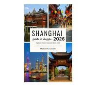 guida di viaggio SHANGHAI: Esplora i tesori nascosti della città