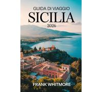 Guida di Viaggio Sicilia 2026: Il tuo piano definitivo per una perfetta avventura siciliana con segreti locali e consigli di viaggio essenziali
