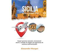 GUIDA DI VIAGGIO SICILIA 2026: Scopri gemme nascoste, monumenti storici, consigli di viaggio ed esperienze di vacanza indimenticabili