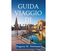 GUIDA DI VIAGGIO SIVIGLIA 2026: Scopri il cuore dell'Andalusia in Spagna