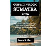 GUIDA DI VIAGGIO SUMATRA 2026: Alla scoperta della natura selvaggia, delle ricche tradizioni e delle meraviglie insulari dell'Indonesia