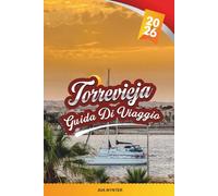 GUIDA DI VIAGGIO TORREVIEJA 2026: Scopri la soleggiata Costa Blanca spagnola con spiagge Bandiera Blu, laghi salati, bar di tapas, mercati e consigli di viaggio
