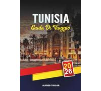 GUIDA DI VIAGGIO TUNISIA 2026: Tunisi, Cartagine e Sidi Bou Said, tour nel deserto del Sahara, spiagge di Hammamet e patrimonio culturale
