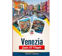 GUIDA DI VIAGGIO VENEZIA 2026: Scopri gemme nascoste, monumenti storici, consigli di viaggio ed esperienze di vacanza indimenticabili