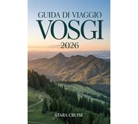 Guida di Viaggio Vosgi: Scopri la natura, il benessere e il patrimonio nella gemma sottovalutata della Francia