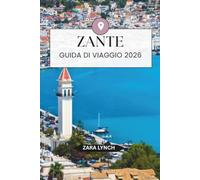 GUIDA DI VIAGGIO ZAKYNTHOS 2026: Il tuo compagno completo di viaggio sull'isola con spiagge, tour in barca, gioielli nascosti, cucina locale, mappe e un semplice piano di itinerario