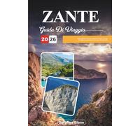 GUIDA DI VIAGGIO ZANTE 2026: Scopri gemme nascoste, monumenti storici, consigli di viaggio ed esperienze di vacanza indimenticabili