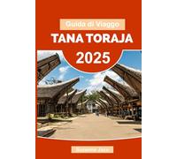 Guida di Viaggo Tana Toraja 2025: Scopri le antiche tradizioni di Sulawesi, i villaggi nascosti, i rituali cerimoniali e le avventure locali nella regione montuosa più affascinante dell'Indonesia