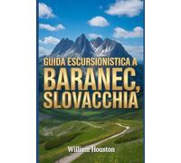 Guida escursionistica a Baranec, Slovacchia: Guida escursionistica alla scoperta di sé. (Le mie avventure escursionistiche)