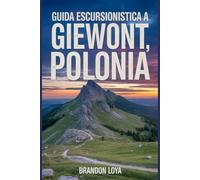 Guida escursionistica a Giewont, Polonia: Un libro completo che esplora la natura per un'esperienza escursionistica indimenticabile. (Anticipa le avventure escursionistiche)
