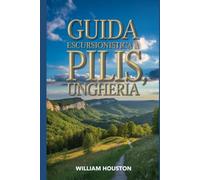 Guida escursionistica a Pilis, Ungheria: Guida escursionistica alla scoperta di sé. (Le mie avventure escursionistiche)