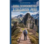 Guida escursionistica a Salcantay, Perù: Un manuale per esplorare la natura e vivere un'escursione eccezionale. (Le mie avventure escursionistiche)