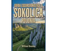 Guida escursionistica a Sokolica, Polonia: Guida escursionistica alla scoperta di sé.