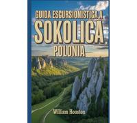 Guida escursionistica a Sokolica, Polonia: Guida escursionistica alla scoperta di sé. (Le mie avventure escursionistiche)