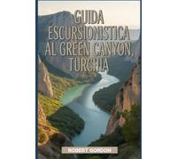 Guida escursionistica al Green Canyon, Turchia: Un libro completo che esplora la natura per un'esperienza escursionistica indimenticabile. (Affascinanti avventure escursionistiche)